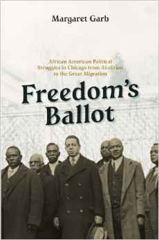Freedom's Ballot: African American Political Struggles in Chicago from Abolition to the Great Migration