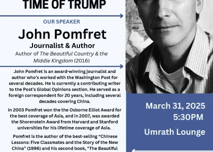 "Flyer for John Pomfret's lecture, "U.S.-China Relations in the Time of Trump, presented in spring 2025"
